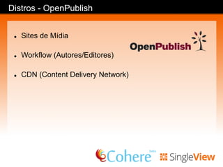 Distros - Managing News
l  Sites de Notícias
l  Agregador (RSS)
l  Metadados (Tags, Geo)
l  Visualização (Mapas, Gráficos)
 
