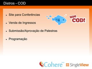 Distros - Open Atrium
l  Intranet
l  Dashboard
l  Blog
l  Notebook (Anotações)
l  Case Tracker
l  Calendário
l  Shoutbox (Twitter)
 