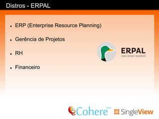 Distros - OpenPublic
l  Sites Governamentais
l  Segurança
 