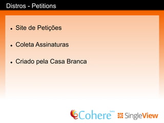 Distros - Surveyor
l  Site de censo
l  Formulários
l  Webform e Form Builder
 
