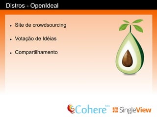 Distros - Open Outreach
l  Site de ONGs
l  Blogs
l  Eventos
l  Fóruns
l  Membros
 