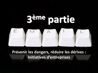 ©2016SpotPink&ConseilWebSocial
3ème partie
Prévenir les dangers, réduire les dérives :
Initiatives d’entreprises
 