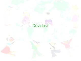 Dúvidas? 