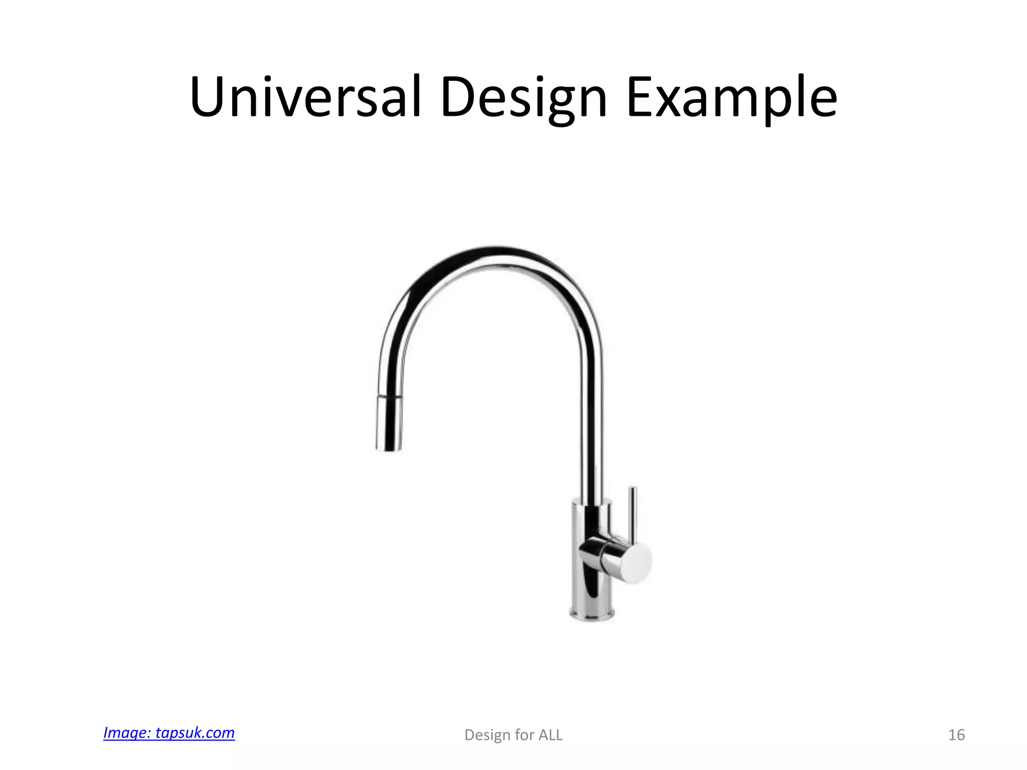 Universal Design Example
Design for ALL 16Image: tapsuk.com
 
