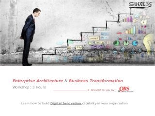 Enterprise Architecture & Business Transformation
Workshop: 3 Hours

brought to you by:

Learn how to build Digital Innovation capability in your organization

 