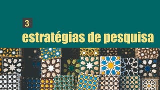 estratégias de pesquisa
3
photo by Alice Achterhof on Unsplash
 