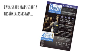 Parasabermaissobrea
históriaassistam...
 