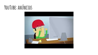 YouTube:anúncios
 