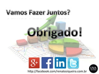 h>p://facebook.com/renatosiqueira.com.br	
  
 