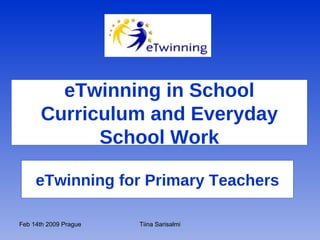 eTwinning for Primary Teachers eTwinning in School Curriculum and Everyday School Work 