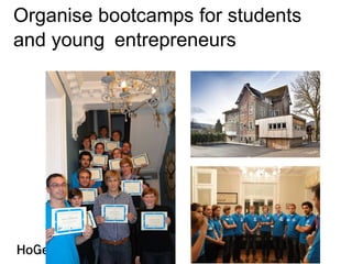 Organise bootcamps for students
and young entrepreneurs
 