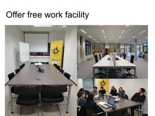 Offer free work facility
 