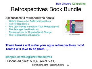 benlinders.com - @BenLinders 23
Ben Linders Consulting
Retrospectives Book Bundle
Six successful retrospectives books
• Ge...
