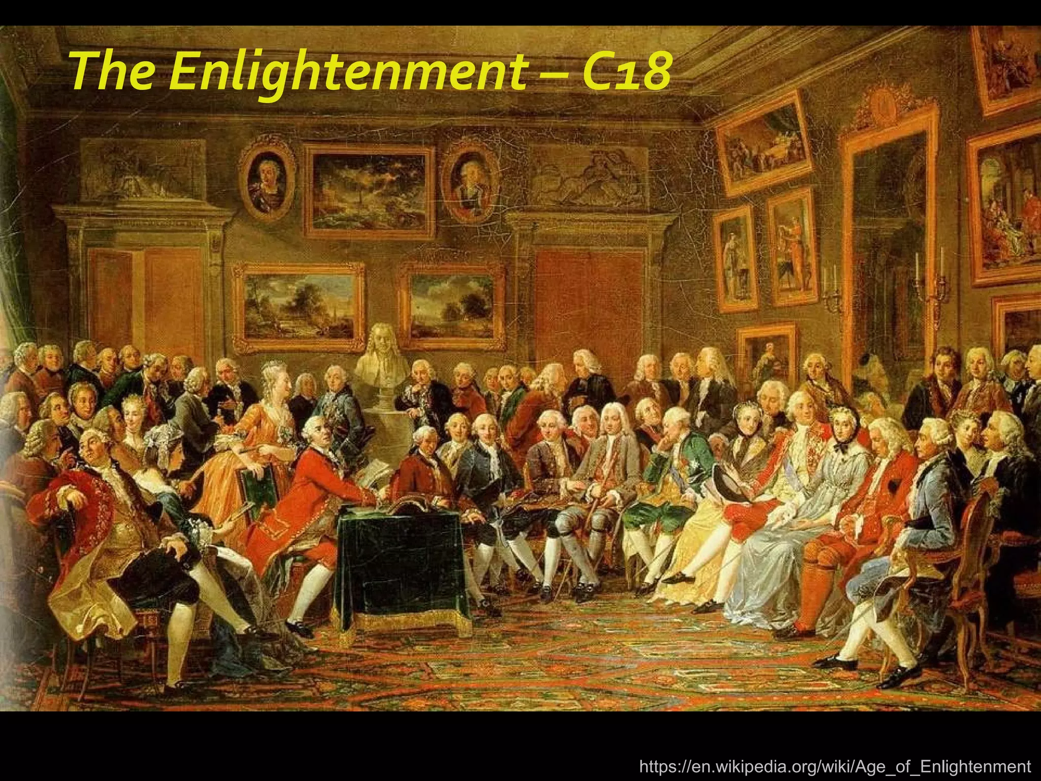 The Enlightenment – C18
https://en.wikipedia.org/wiki/Age_of_Enlightenment
 