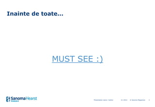 Inainte de toate...




               MUST SEE :)



                        Presentation name / Author   6.3.2012   © Sa...