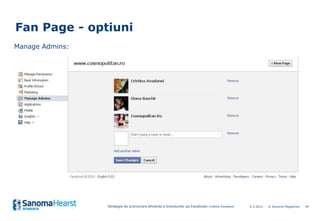 Fan Page - optiuni
Manage Admins:




                 Strategie de promovare eficienta a brandurilor pe Facebook / Cristi...
