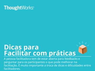 MÃO NA MASSA!
Prática 2 - Comunicar
Aprender é colocar em prática.
Ser ágil é aprender continuamente!
 