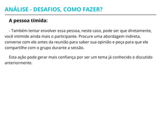 A pessoa facilitadora conduz o grupo como um
maestro que conduz uma orquestra - com
cientificidade, tecnicidade, espontaneidade,
sensibilidade, poder de entrega e capacidade para
criar. A condução do grupo envolve teoria e
técnica, intuição e criação coletiva.
Macedo (1998, p. 48)
http://www.scielo.br/pdf/estpsi/v15n2/03.pdf
 