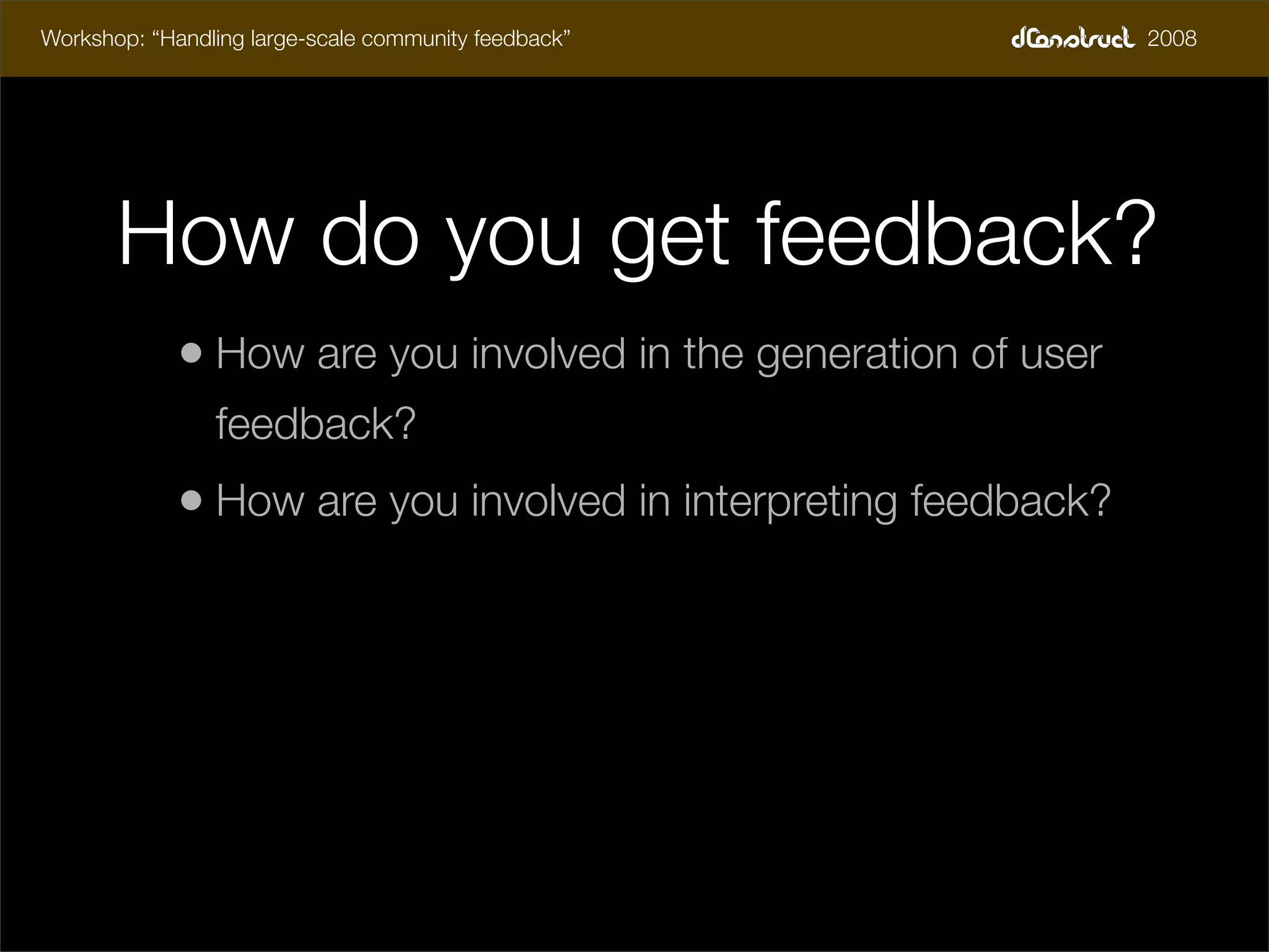 dConstruct Workshop - Handling Feedback