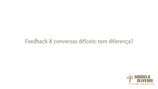 Feedback X conversas difíceis: tem diferença?
 