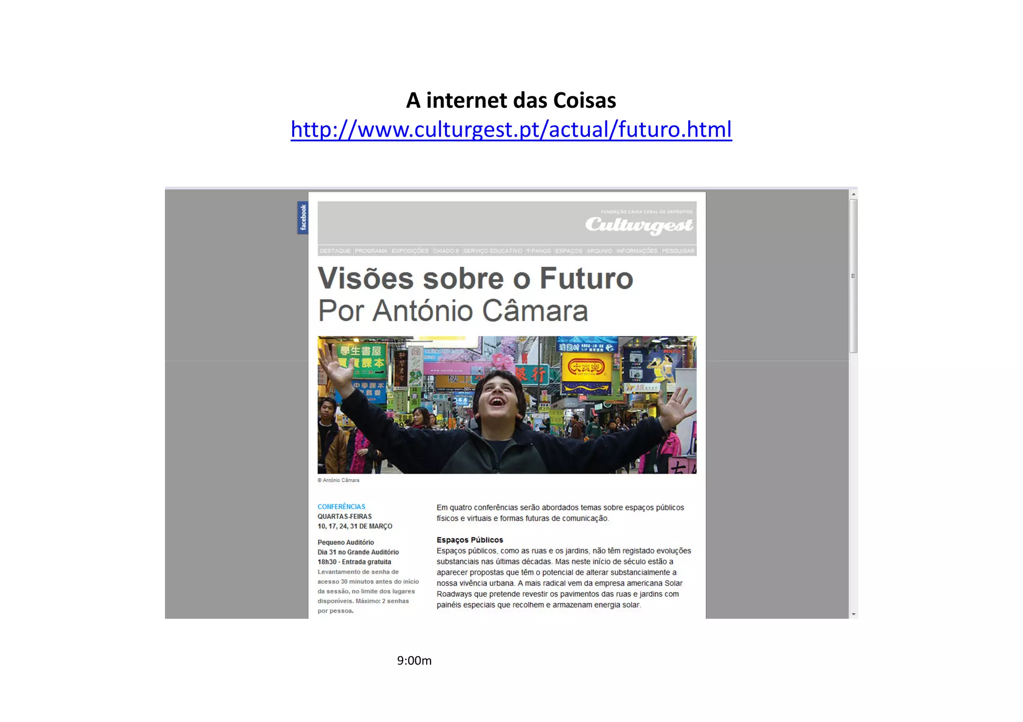 A internet das Coisas
http://www.culturgest.pt/actual/futuro.html




          9:00m
 