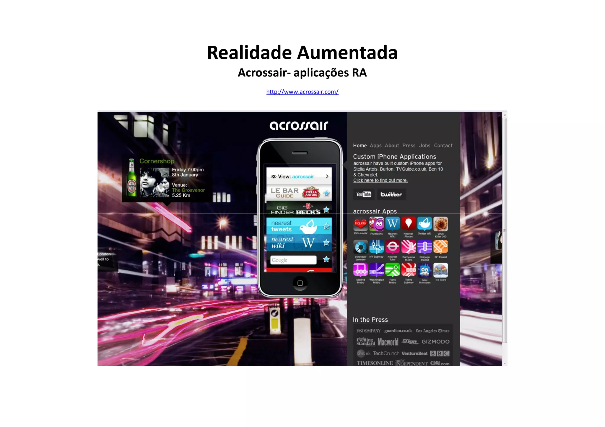 Realidade Aumentada
   Acrossair- aplicações RA
        http://www.acrossair.com/
 