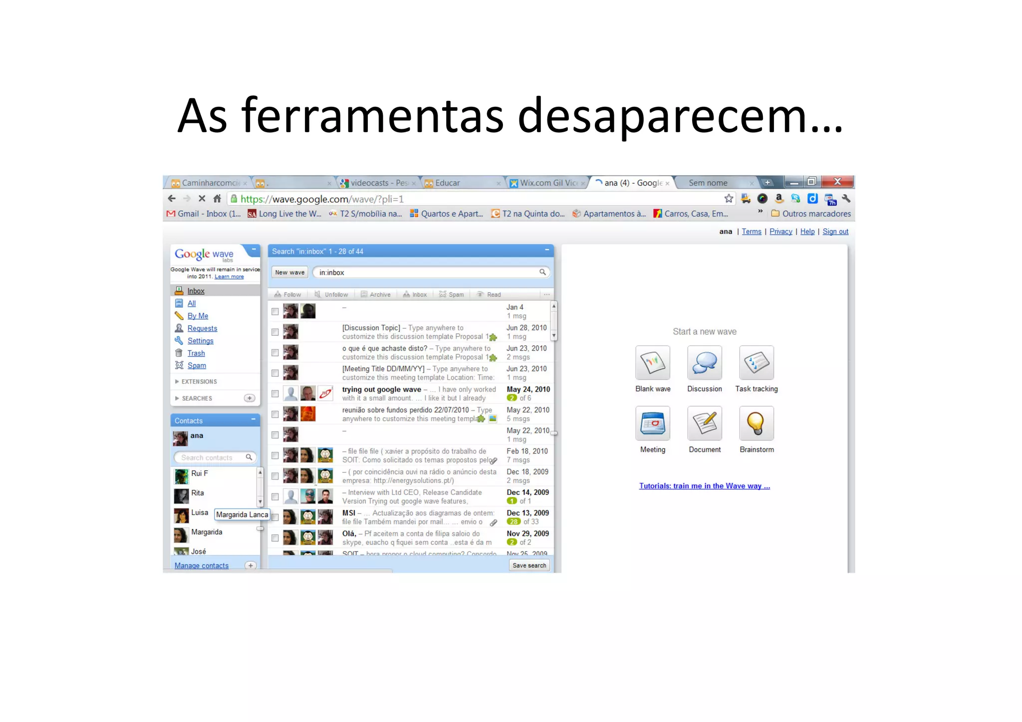 As ferramentas desaparecem…
 