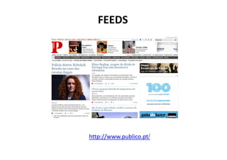 FEEDS




http://www.publico.pt/
 