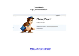 Chimp Feedr
http://chimpfeedr.com




http://chimpfeedr.com
 