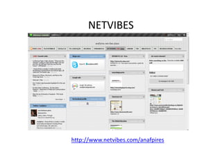 NETVIBES




http://www.netvibes.com/anafpires
 