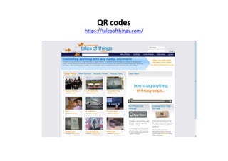 QR codes
https://talesofthings.com/
 
