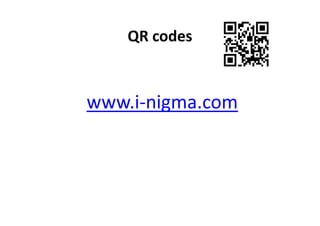 QR codes



www.i-nigma.com
 