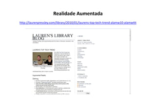 Realidade Aumentada
http://laurenpressley.com/library/2010/01/laurens-top-tech-trend-alamw10-alamwttt
 