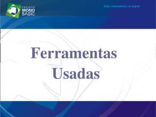 Ferramentas 
Usadas
 