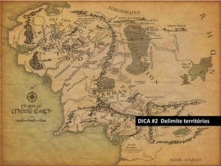 DICA #2 Delimite territórios

 