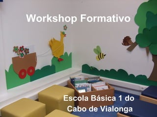 Workshop Formativo   Escola Básica 1 do  Cabo de Vialonga 