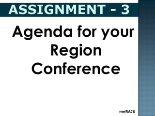 Agenda for your
Region
Conference
mnRAJU
 