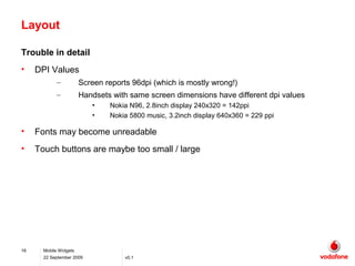 Layout

Trouble in detail
•    DPI Values
             –          Screen reports 96dpi (which is mostly wrong!)
          ...