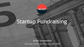 Startup Fundraising
Antler Amsterdam
Herman Kienhuis, February 28, 2020
 