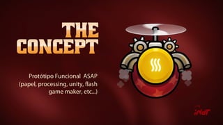 Protótipo Funcional ASAP
(papel, processing, unity, flash
game maker, etc...)
 