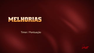 Timer / Pontuação
 