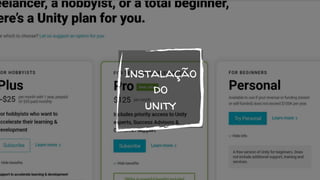 Instalação
do
unity
 