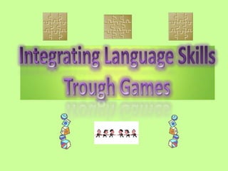 IntegratingLanguageSkills TroughGames 