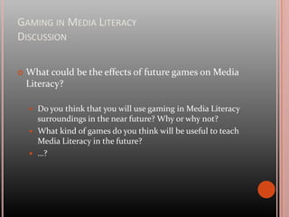 Gaming in Media LiteracyWhyEffectiveness of games