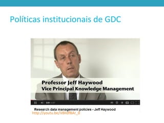 Políticas institucionais de GDC
http://youtu.be/V8IIdfBAr_0
 