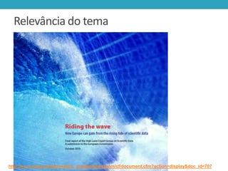 Relevância do tema

http://ec.europa.eu/information_society/newsroom/cf/document.cfm?action=display&doc_id=707

 