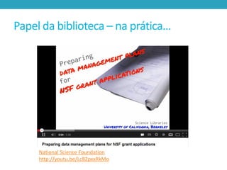 Papel da biblioteca – na prática…

National Science Foundation
http://youtu.be/Lc82pxxRkMo

 