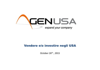 Vendere e/o investire negli USA
October	26th	,	2015	
 