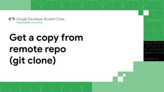 Hasanuddin Universtiy
Get a copy from
remote repo
(git clone)
 