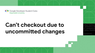 Hasanuddin University
Can’t checkout due to
uncommitted changes
 
